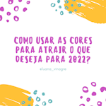 Como usar as cores para atrair o que deseja para 2022